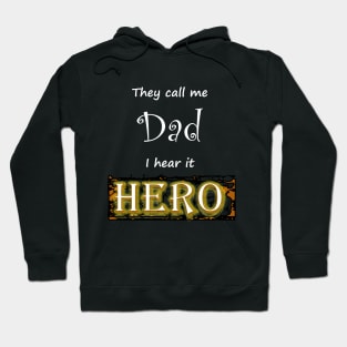 They call me dad i hear it hero Hoodie